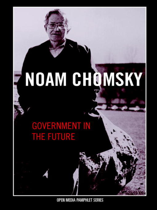 Title details for Government in the Future by Noam Chomsky - Available